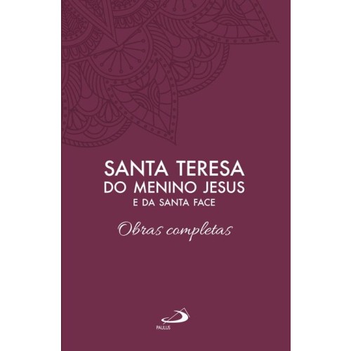 Santa Teresa do Menino Jesus e da Santa Face - Obras Completas