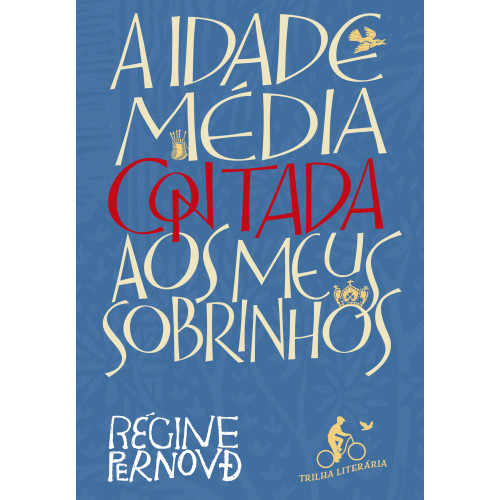 A Idade Média Contada aos Meus Sobrinhos