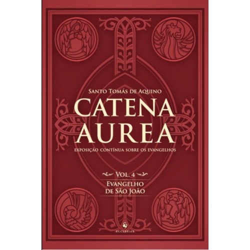 Catena Áurea - Vol. 4 - Evangelho de São João