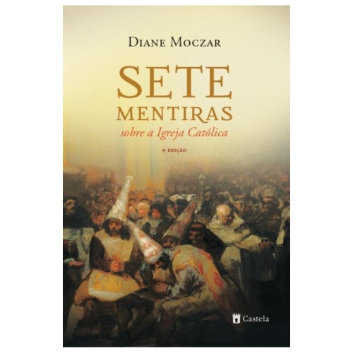 Sete Mentiras Sobre a Igreja Católica