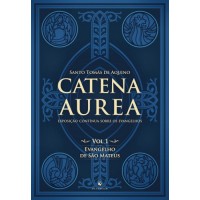 Catena Áurea - Vol. 1 - Evangelho de São Mateus