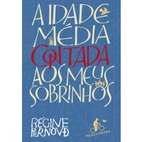 A Idade Média Contada aos Meus Sobrinhos
