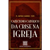 Catecismo Católico da Crise na Igreja