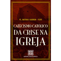 Catecismo Católico da Crise na Igreja