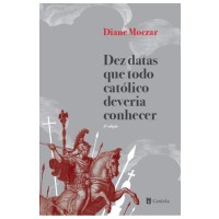 Dez datas que todo Católico deveria conhecer