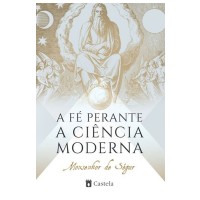 A Fé Perante a Ciência Moderna